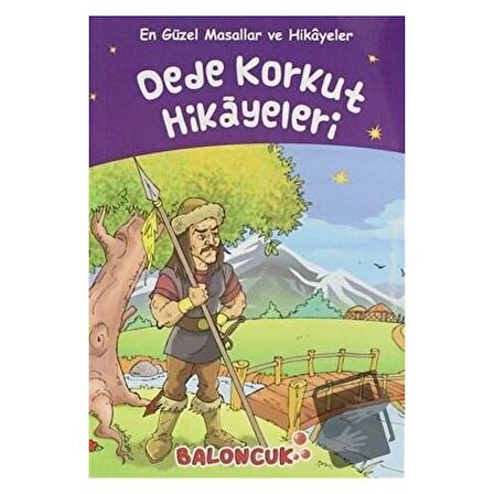 Dede Korkut Hikayeleri   En Güzel Masallar ve Hikayeler / Baloncuk / Ayşe Hüma Karaca