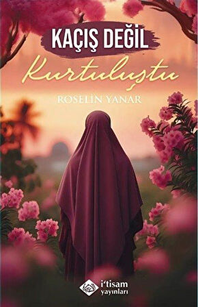 Kaçış Değil Kurtuluştu / Roselin Yanar