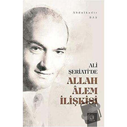 Ali Şeriati'de Allah Alem İlişkisi