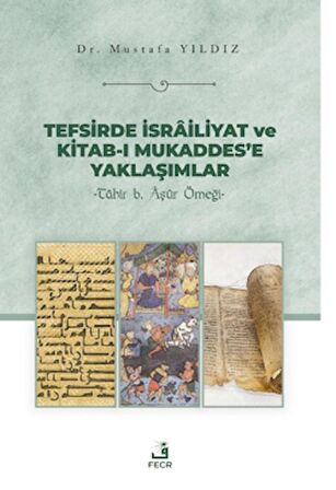 Tefsirde İsrailiyat ve Kitab-ı Mukaddes’e Yaklaşımlar