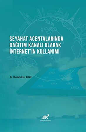 Seyahat Acentalarında Dağıtım Kanalı Olarak İnternet'in Kullanımı