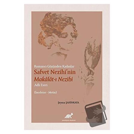 Romancı Gözünden Kadınlar Safvet Nezihi'nin Makalat-ı Nezihi Adlı Eseri