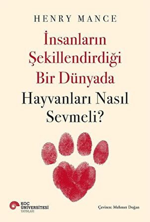 İnsanların Şekillendirdiği Bir Dünyada Hayvanları Nasıl Sevmeli?