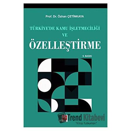 Türkiye'de Kamu İşletmeciliği ve Özelleştirme