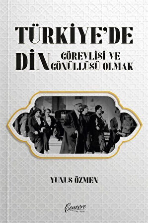 Türkiye'de Din Görevlisi ve Gönüllüsü Olmak / Yunus Özmen