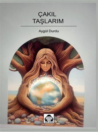 Çakıl Taşlarım / Aygül Durdu