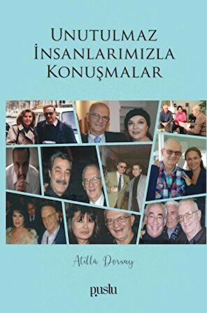 Unutulmaz İnsanlarımızla Konuşmalar