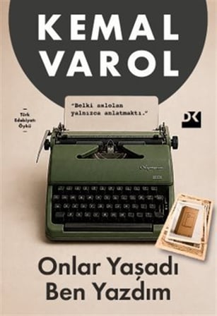 Onlar Yaşadı Ben Yazdım / Kemal Varol