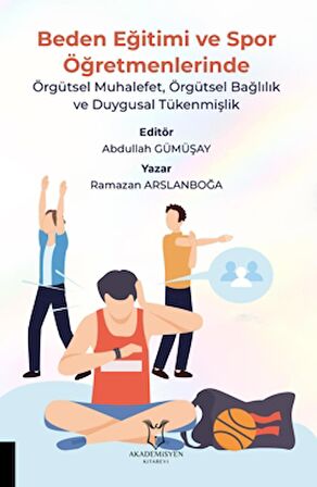 Beden Eğitimi ve Spor Öğretmenlerinde Örgütsel Muhalefet, Örgütsel Bağlılık ve Duygusal Tükenmişlik