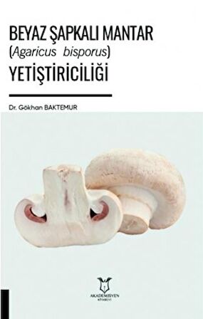 Beyaz Şapkalı Mantar (Agaricus Bisporus) Yetiştiriciliği