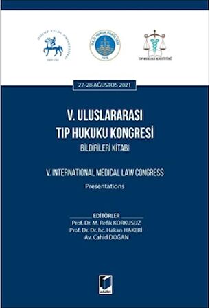 5. Uluslararası Tıp Hukuku Kongresi Bildirileri Kitabı