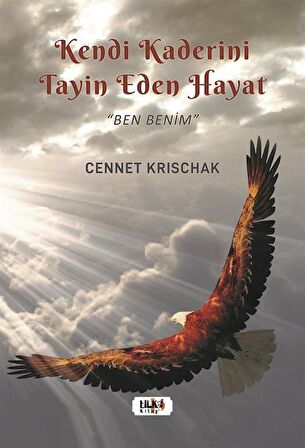Kendi Kaderini Tayin Eden Bir Hayat - Ben Benim