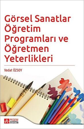 Görsel Sanatlar Öğretim Programları ve Öğretmen Yeterlikleri