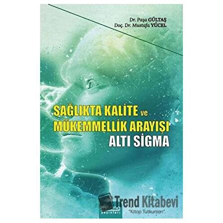 Sağlıkta Kalite ve Mükemmellik Arayışı - Altı Sigma