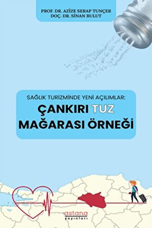 Sağlık Turizminde Yeni Açılımlar: Çankırı Tuz Mağarası Örneği