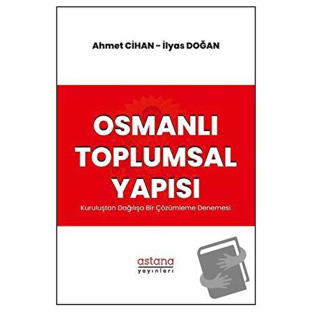 Osmanlı Toplumsal Yapısı: Kuruluştan Dağılışa Bir Çözümleme Denemesi