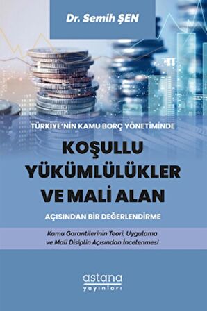 Türkiye’nin Kamu Borç Yönetiminde Koşullu Yükümlülükler ve Mali Alan Açısından Bir Değerlendirme