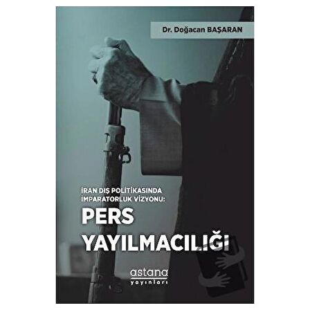 İran Dış Politikasında İmparatorluk Vizyonu: Pers Yayılmacılığı