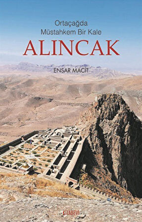 Ortaçağda Müstahkem Bir Kale Alıncak / Ensar Macit