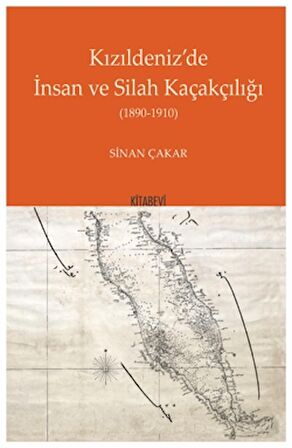 Kızıldeniz’'de İnsan ve Silah Kaçakçılığı 1890 - 1910