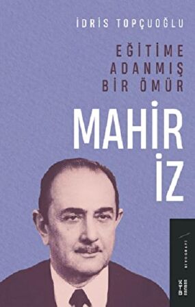 Eğitime Adanmış Bir Ömür:Mahir İz