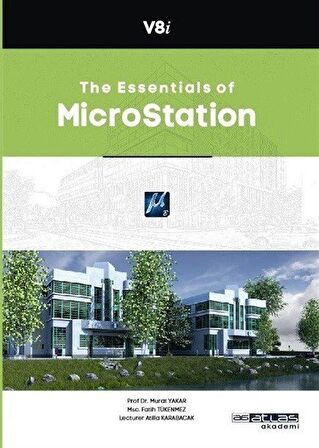 The Essentials of Microstation / Öğr. Gör. Atilla Karabacak