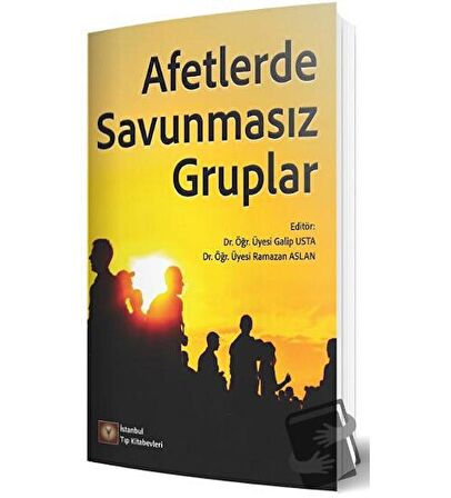 Afetlerde Savunmasız Gruplar / İstanbul Tıp Kitabevi / Kolektif