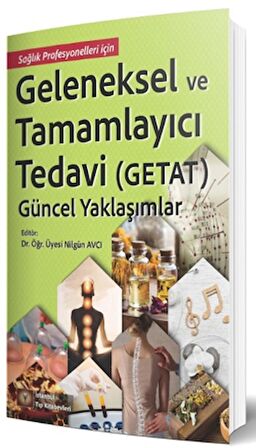 Geleneksel ve Tamamlayıcı Tedavi (Getat) - Güncel Yaklaşımlar