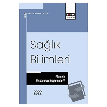 Sağlık Bilimleri Alanında Uluslararası Araştırmalar V