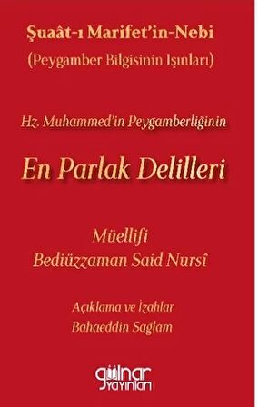 Şuaat‑ı Marifetin‑nebi Peygamber Bilgisinin Işınları) Hz. Muhammed’in Peygamberliğinin En Parlak Delilleri