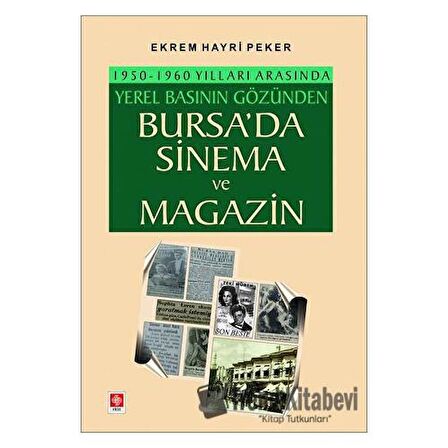 1950-1960 Yılları Arasında Yerel Basının Gözünden Bursa'da Sinema ve Magazin
