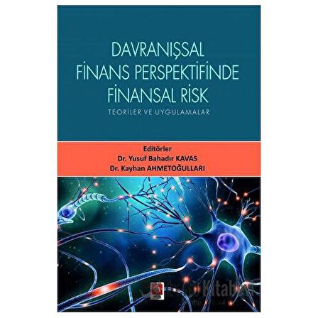 Davranışsal Finans Perspektifinde Finansal Risk Teoriler ve Uygulamalar