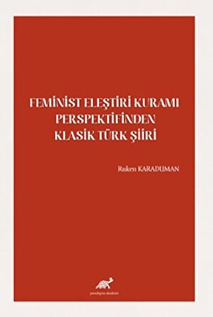 Feminist Eleştiri Kuramı Perspektifinden Klasik Türk Şiiri
