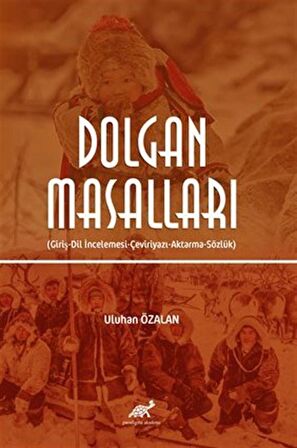 Dolgan Masalları (Giriş-Dil İncelemesi-Çeviriyazı-Aktarma-Sözlük) / Uluhan Özalan