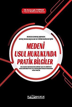 Hukuk Davalarında Genç Hukukçular ve Öğrenciler İçin Medeni Usul Hukukunda Pratik Bilgiler / Filiz Berberoğlu Yenipınar