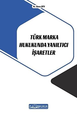 Türk Marka Hukukunda Yanıltıcı İşaretler / Av. Sena Şen