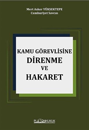 Kamu Görevlisine Hakaret ve Direnme / Mert Asker Yüksektepe