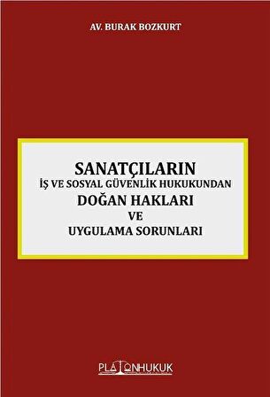 Sanatçıların İş ve Sosyal Güvenlik Hukukundan Doğan Hakları ve Uygulama Sorunları / Av. Burak Bozkurt