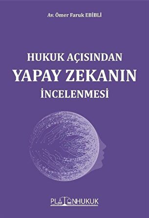 Hukuk Açısından Yapay Zekanın İncelenmesi / Av. Ömer Faruk Ebibli