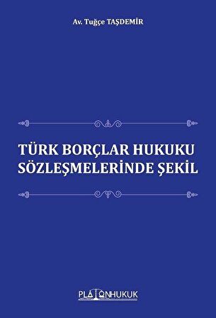 Türk Borçlar Hukuku Sözleşmelerinde Şekil / Av. Tuğçe Taşdemir