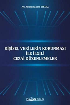 Kişisel Verilerin Korunması İle İlgili Cezai Düzenlemeler / Abdulhakim Yıldız