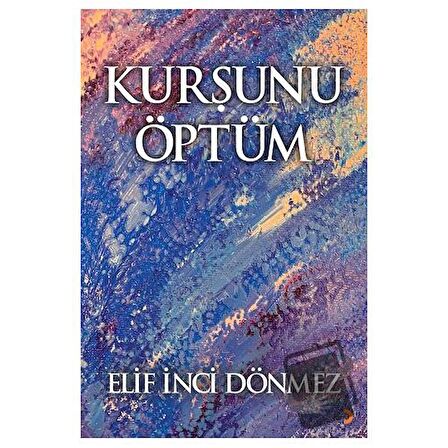 Kurşunu Öptüm