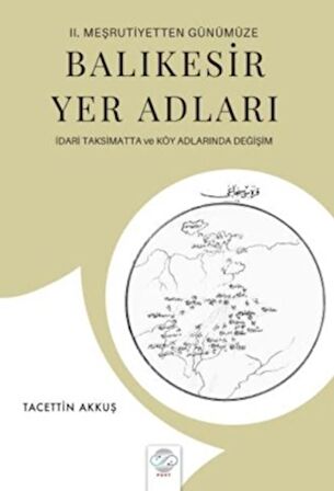 2. Meşrutiyetten Günümüze Balıkesir Yer Adları İdari Taksimatta ve Köy Adlarında Değişim