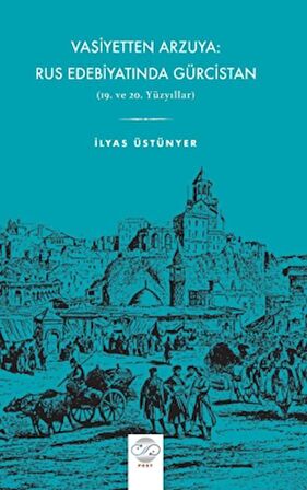 Vasiyetten Arzuya: Rus Edebiyatında Gürcistan