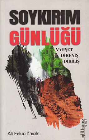 Soykırım Günlüğü & Vahşet - Direniş - Diriliş / Ali Erkan Kavaklı