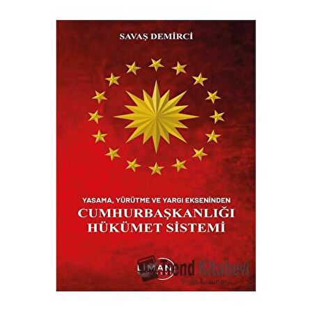 Yasama Yürütme Ve Yargı Ekseninden Cumhurbaşkanlığı Hükümet Sistemi