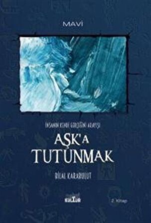 Aşk'a Tutunmak & İnsanın Kendi Gerçeğini Arayışı / Bilal Karabulut