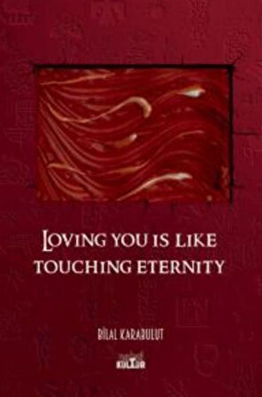 Loving You Is Like Touching Eternity / Bilal Karabulut