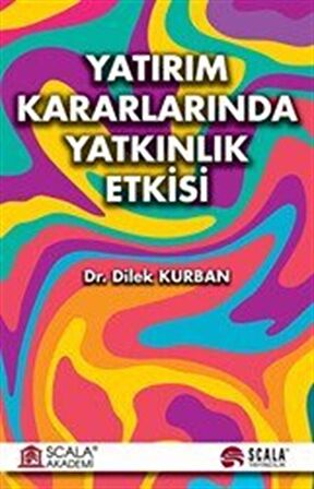 Yatırım Kararlarında Yatkınlık Etkisi / Dr. Dilek Kurban