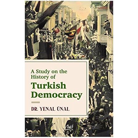 A Study on the History of Turkish Democracy
